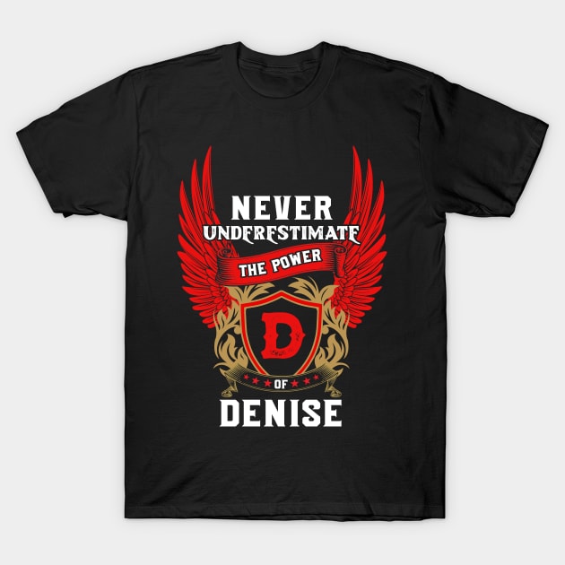 Never Underestimate The Power Denise - Denise First Name Tshirt Funny Gifts T-Shirt by dmitriytewzir